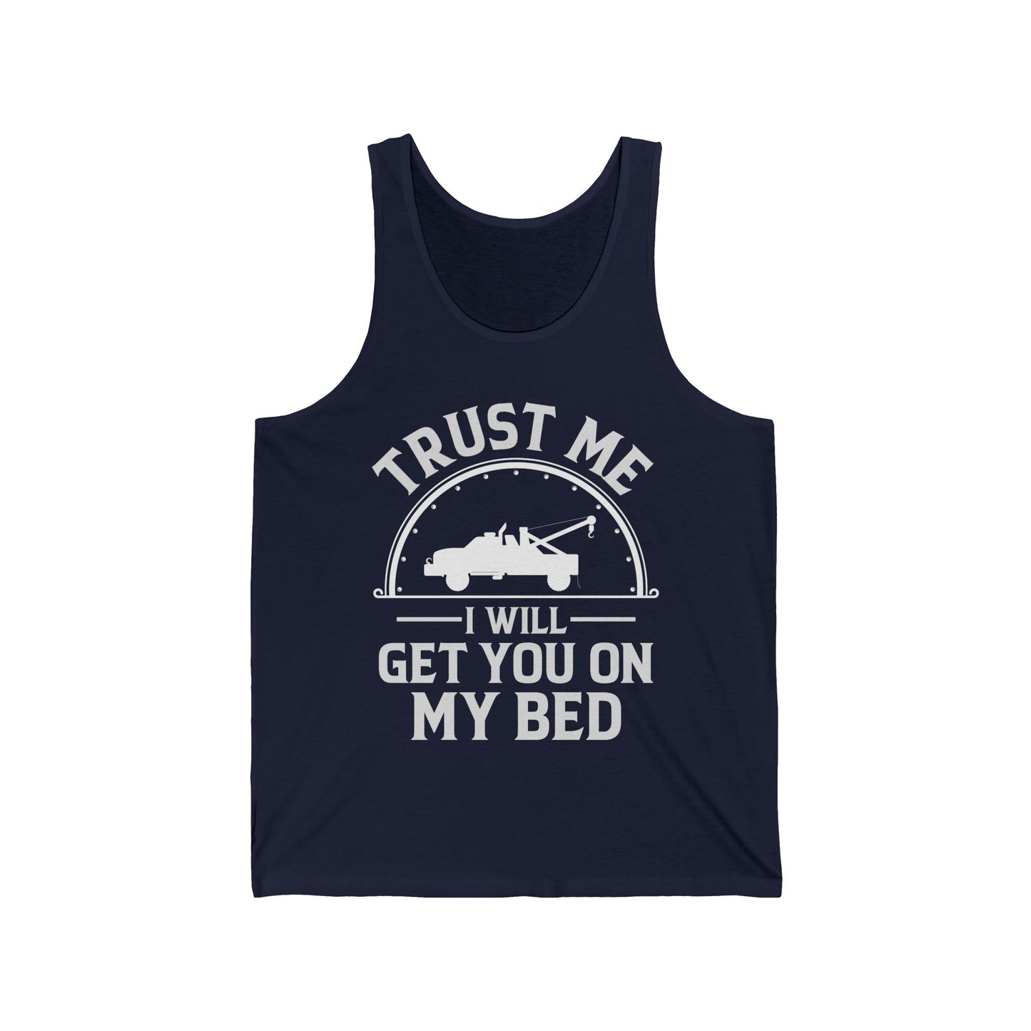 Trust Me I Will Get You On My Bed Tow Truck Driver Birthday Gift Tank Top Men