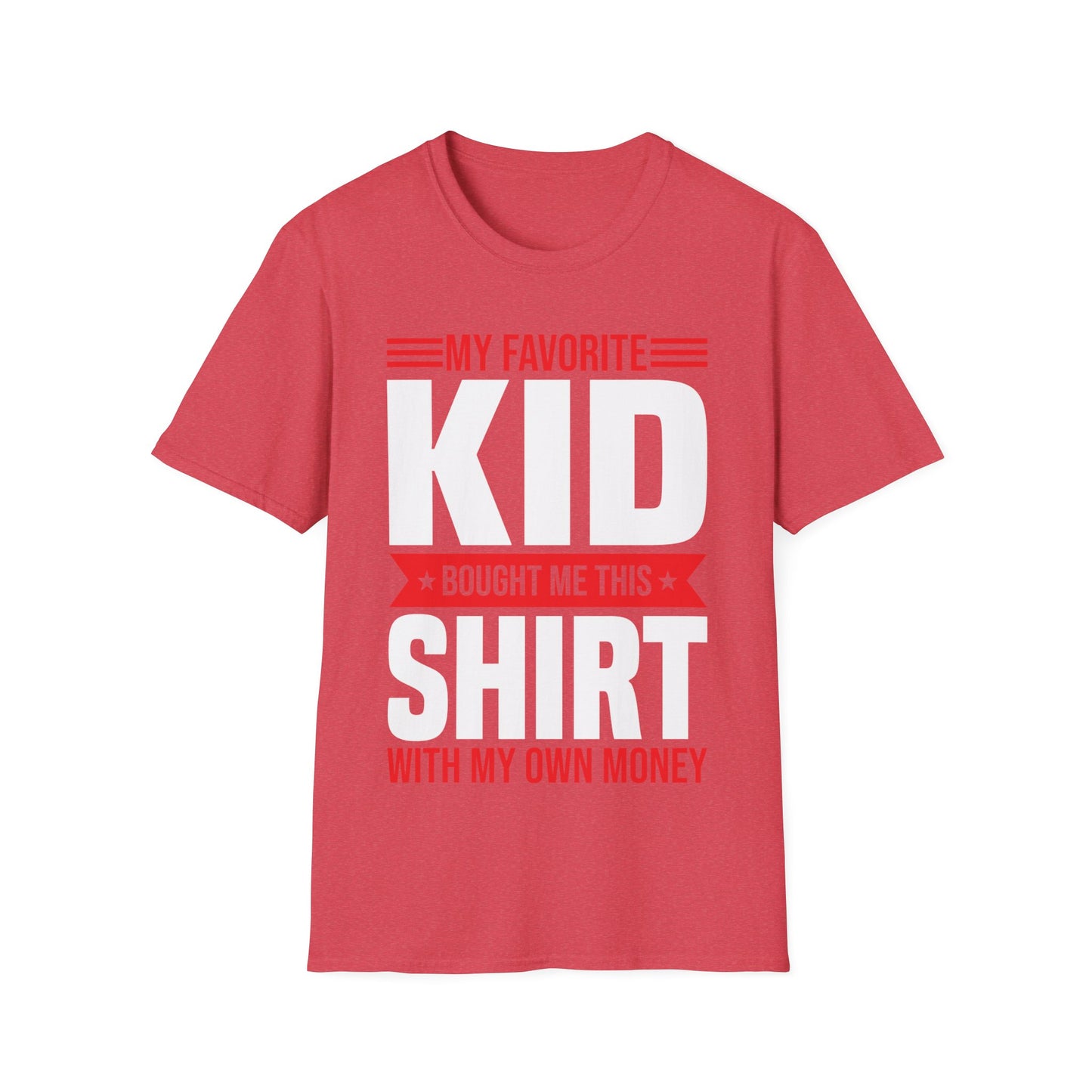 My Favorite Kid Bought Me This Shirt With My Money Funny Fathers Day Mothers Day T-Shirt