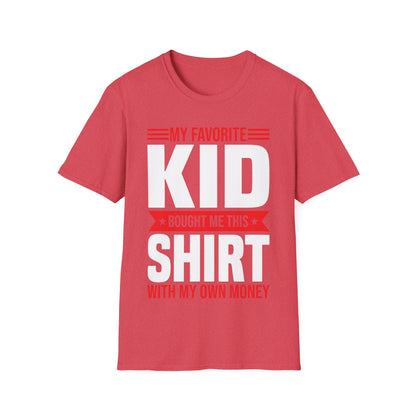 My Favorite Kid Bought Me This Shirt With My Money Funny Fathers Day Mothers Day T-Shirt