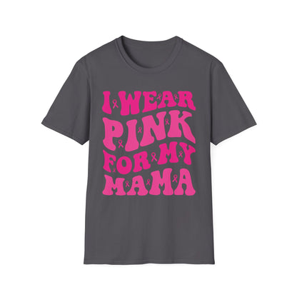 I Wear Pink For My Mama Ribbon Breast Cancer Support Squads T-Shirt For Men Women