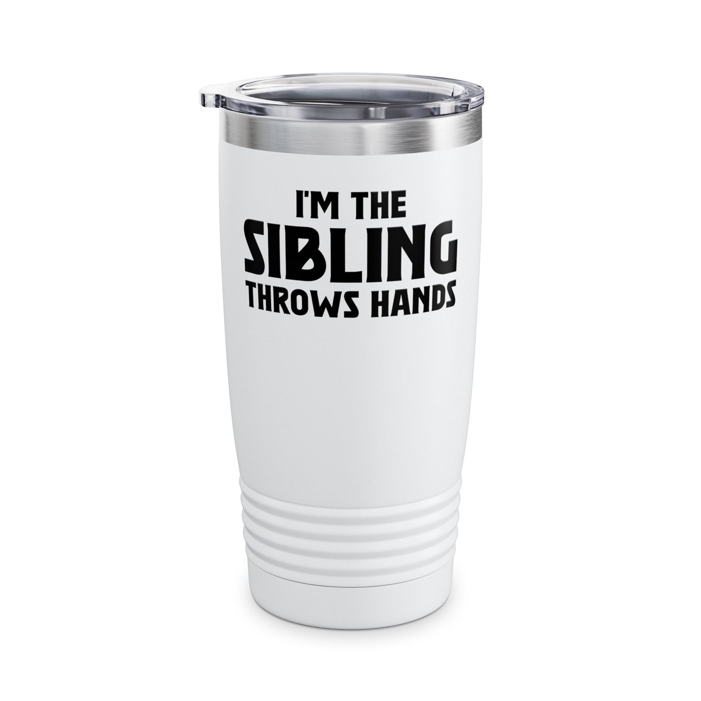 Funny Sarcastic Saying I'm The Sibling That Throws Hands Brother Sister Tumbler For Men Women Tumbler