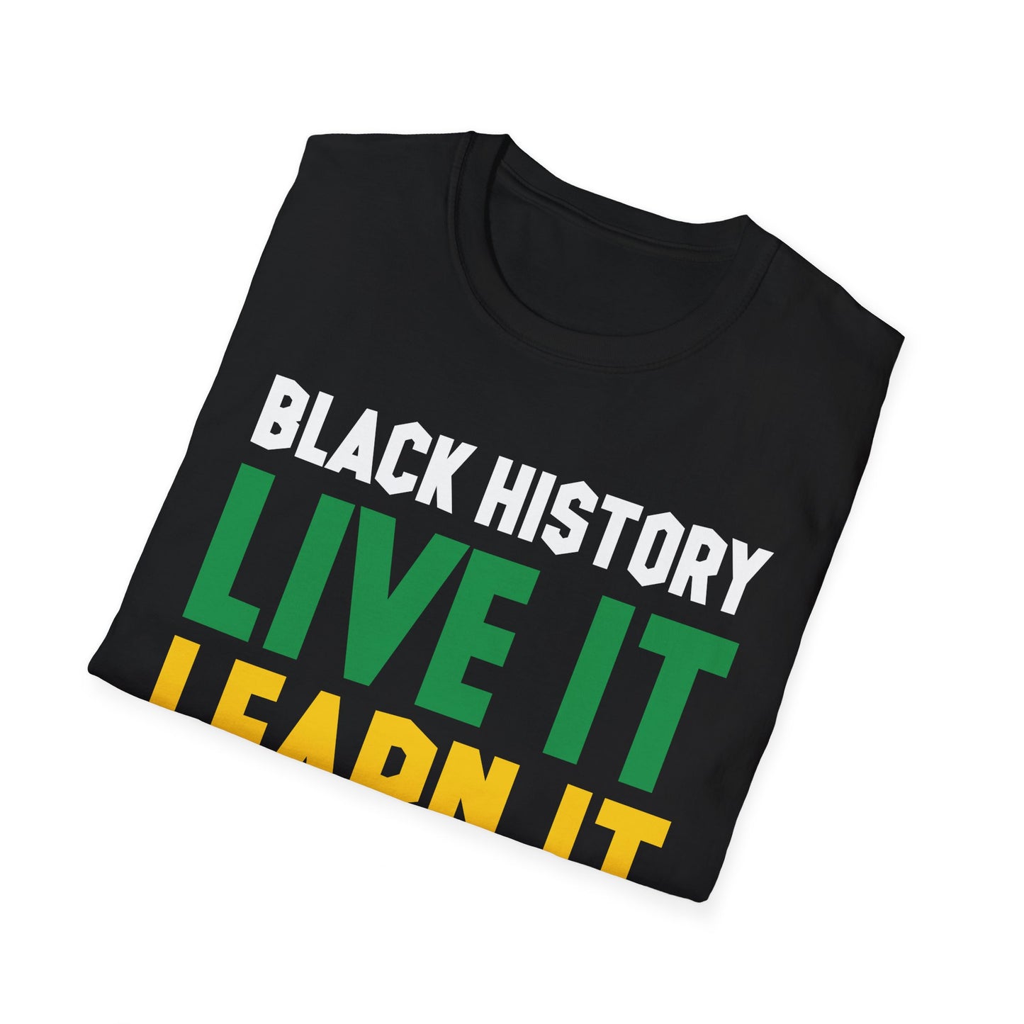 Black History Month Learn It Make It 365 Days African American T-Shirt For Men Women T-Shirt