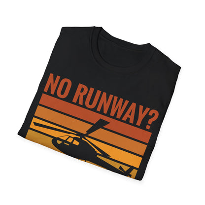 Funny No Runway No Problem Helicopter Pilot Cool Flying Helicopter T-Shirt Gift Men Women T-Shirt