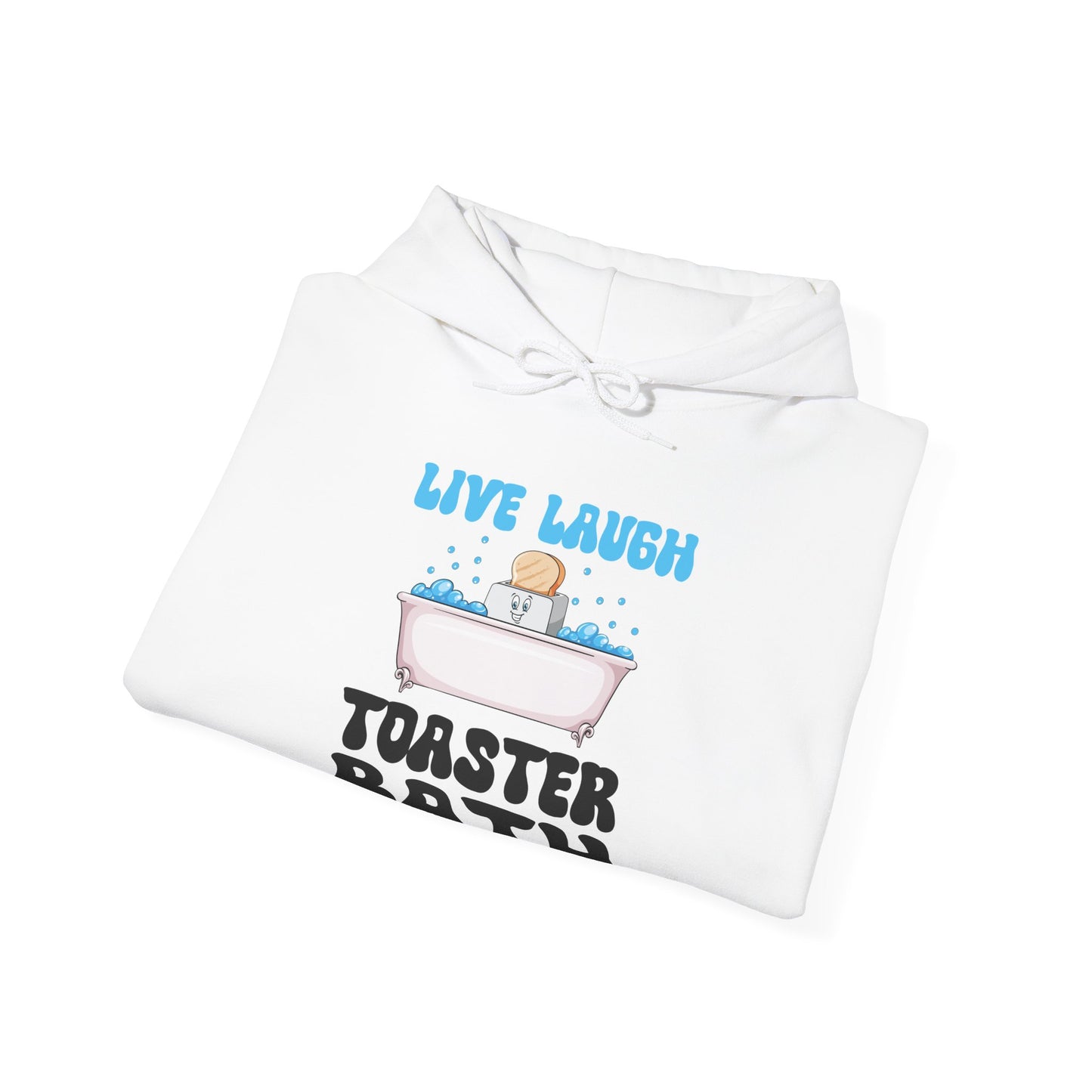 Funny Live Laugh Toaster Bath Bathing Toaster Hoodie For Men Women Hoodie