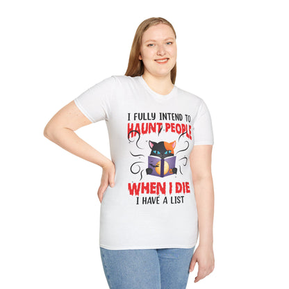 Funny I Fully Intend To Haunt People When I Die I Have A List Scary Cat Halloween shirt Men Women T-Shirt