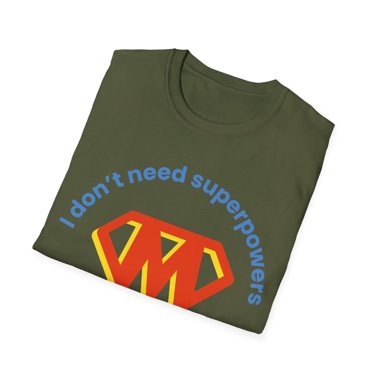 I Don't Need Superpowers I Am A Mom Mothers Day T-shirt