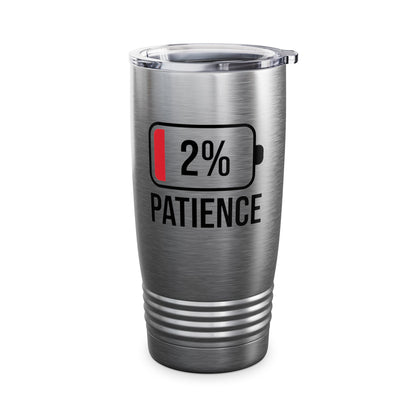 Patience 2% Battery Low Funny Waiting Tumbler For Men Women