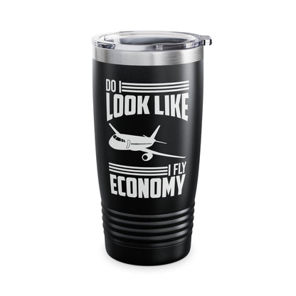 Do I Look Like I Fly Economy  Funny First Class Traveling Tumbler For Men Women