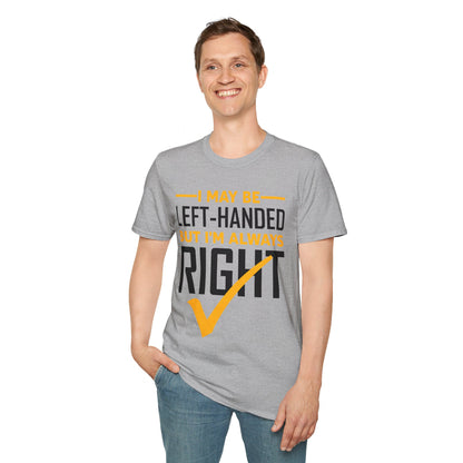 Funny Left Handed are Always Right Saying and Gift Left-Handed T-Shirt