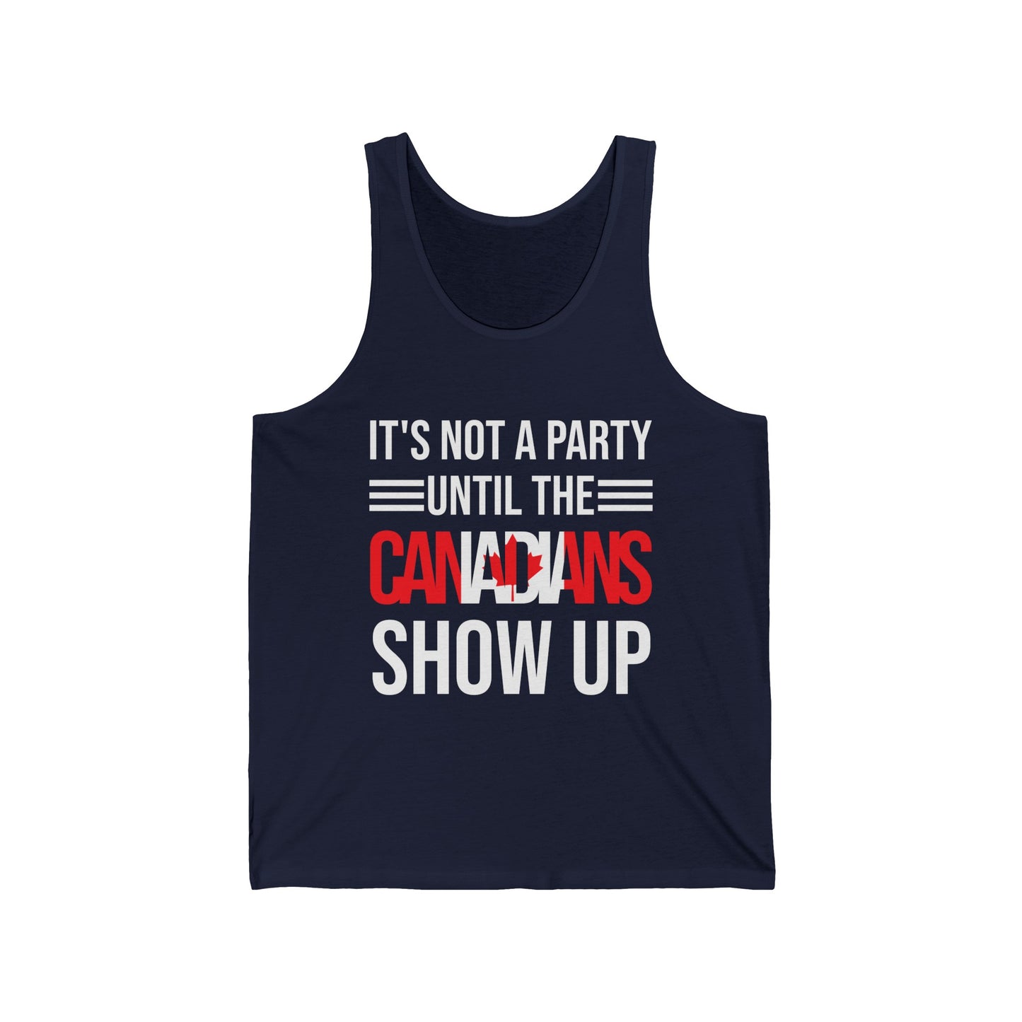 It Is Not A Party Until The Canadian Shows Up Canada Tank Tops For Men Women