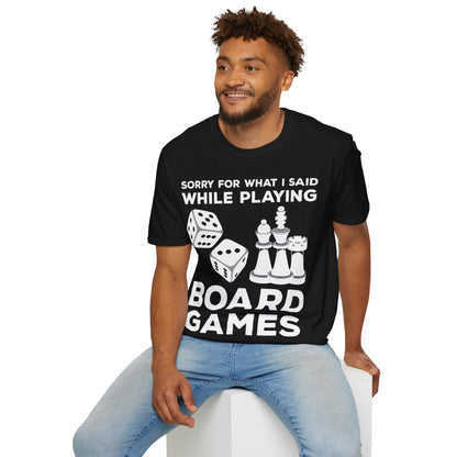 Funny Sorry For What I Said While Playing Board Games Boardgame Chess Monoply T-Shirt For Men Women T-Shirt