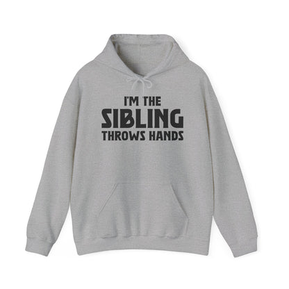 Funny Sarcastic Saying I'm The Sibling That Throws Hands Brother Sister Hoodie For Men Women Hoodie