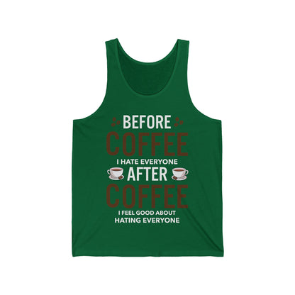 Funny Before Coffee I Hate Everyone After Coffee I Feel Good About It Tank Top Gift For Men Women