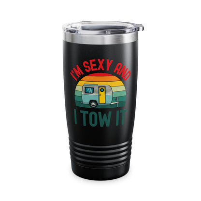 Funny I Am Sexy And I Tow It Retro Camping RV Camper Tumbler For Men Women Travelers