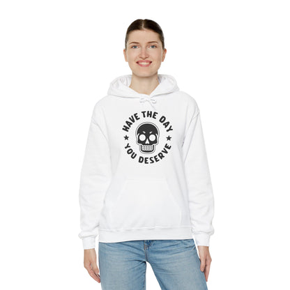 Funny Have The Day You Deserve Skull Sarcastic Hoodie For Men Women Hoodie