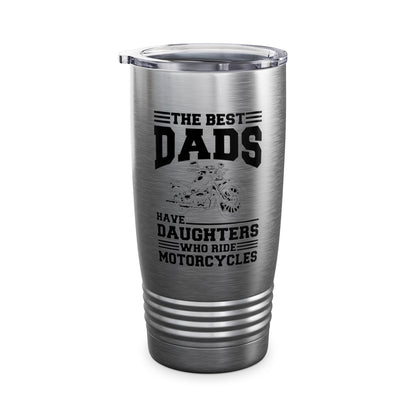 The Best Dads Have Daughters Who Ride Motorcycles Lady Biker Rider Bike Tumbler For Women