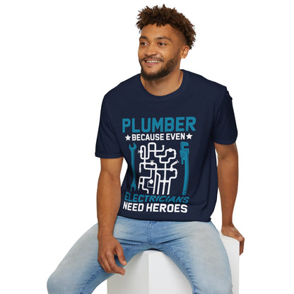 Plumber Because Even Electricians Need Heroes Funny Plumbers T-Shirt For Men Women T-Shirt