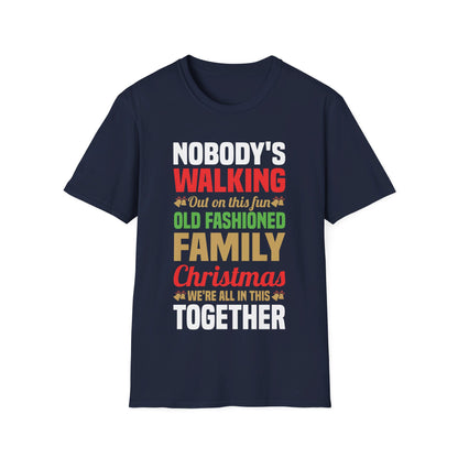 Nobody Walking Out On This Fun Old Fashioned Christmas Xmas T-Shirt Men Women