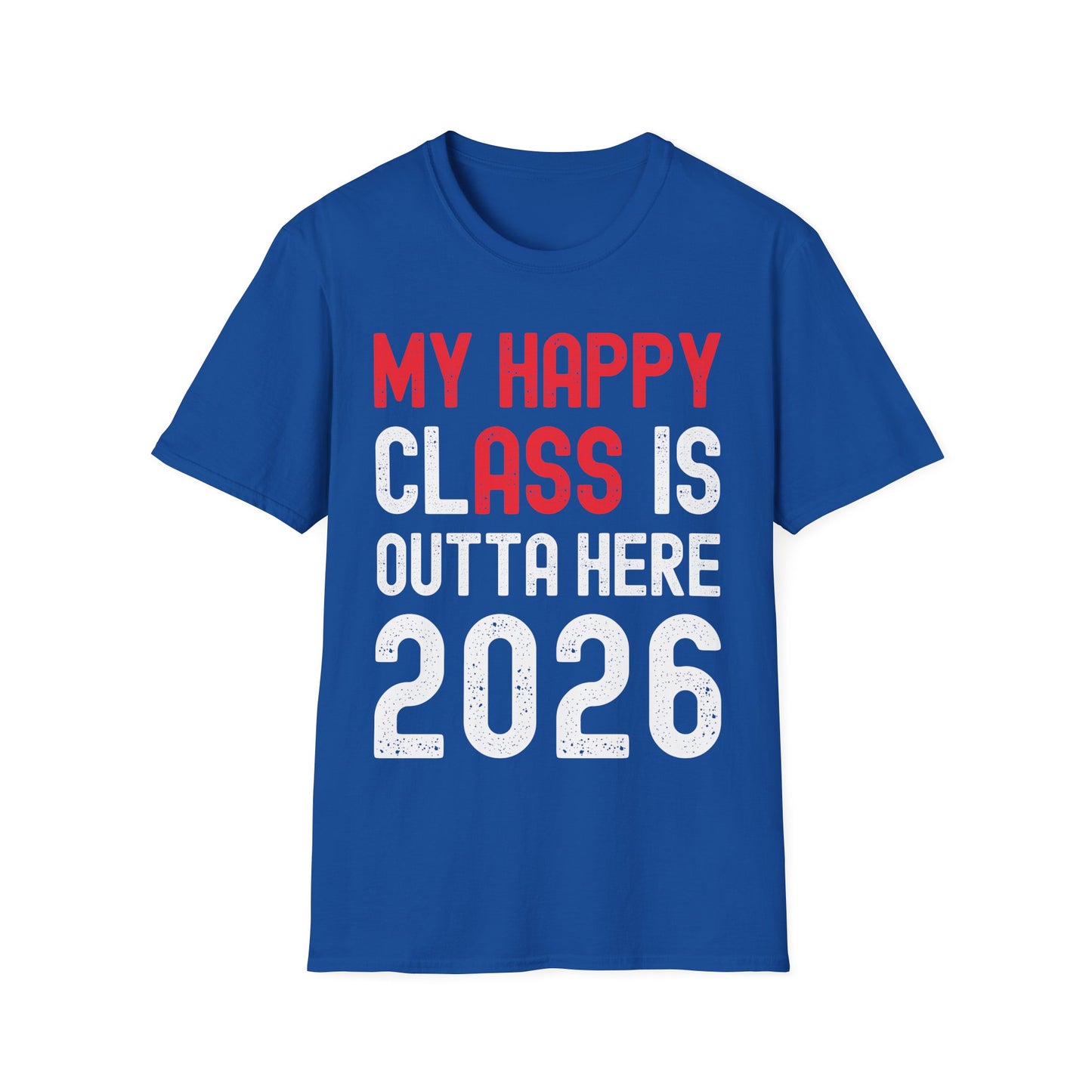 Funny My Happy Class Is Outta Here 2026 Shirt Graduation T-Shirt
