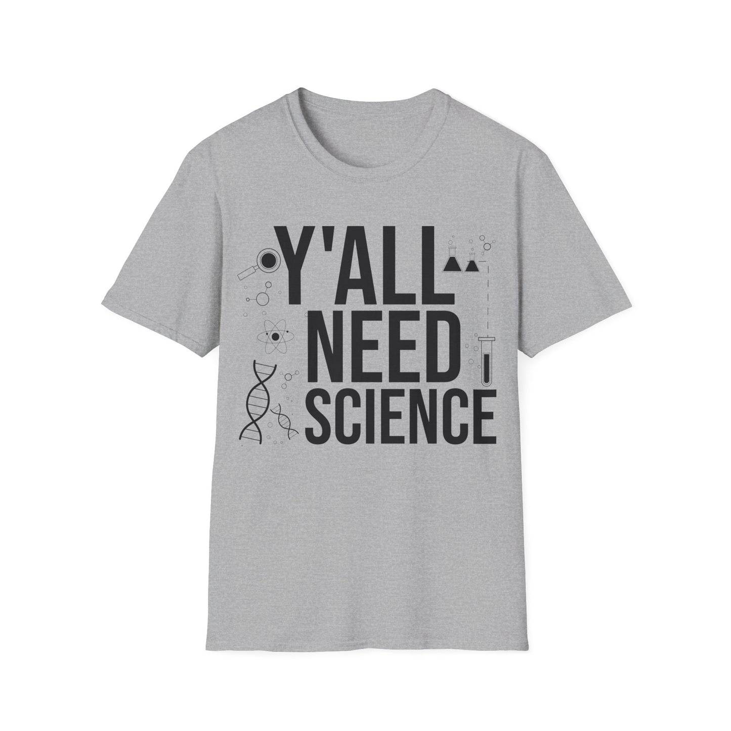 Y'All Need Science Lover Nerd Geek School Teacher Men Women T-Shirt