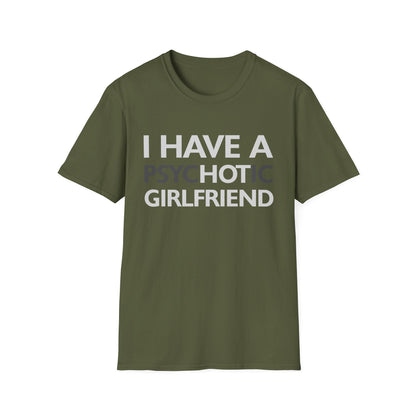 Funny I Have A Psychotic Girlfriend Boyfriend Joke Sarcastic T-Shirt for Men