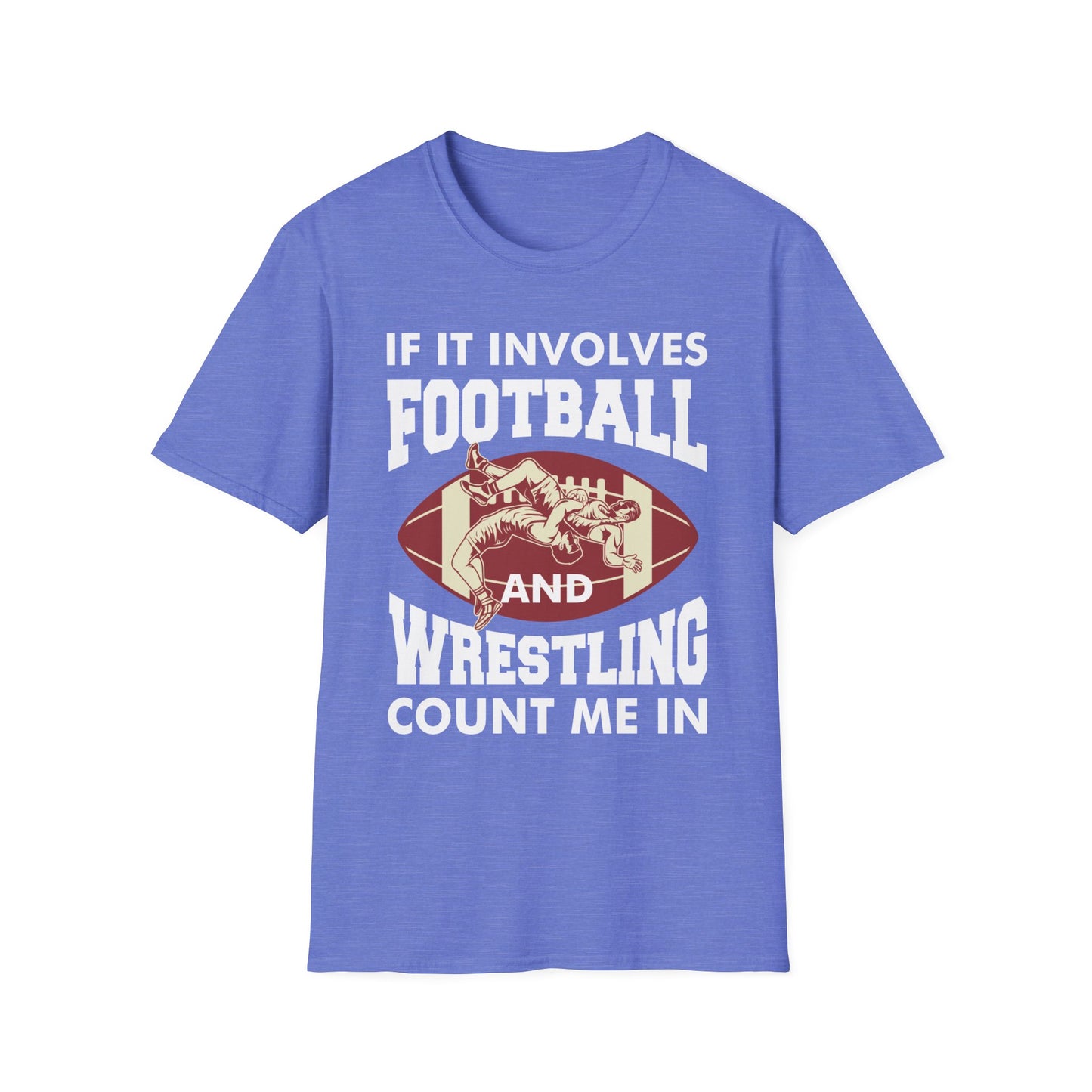 Funny If It Involves Football and Wrestling Count Me in T-Shirt Men Women