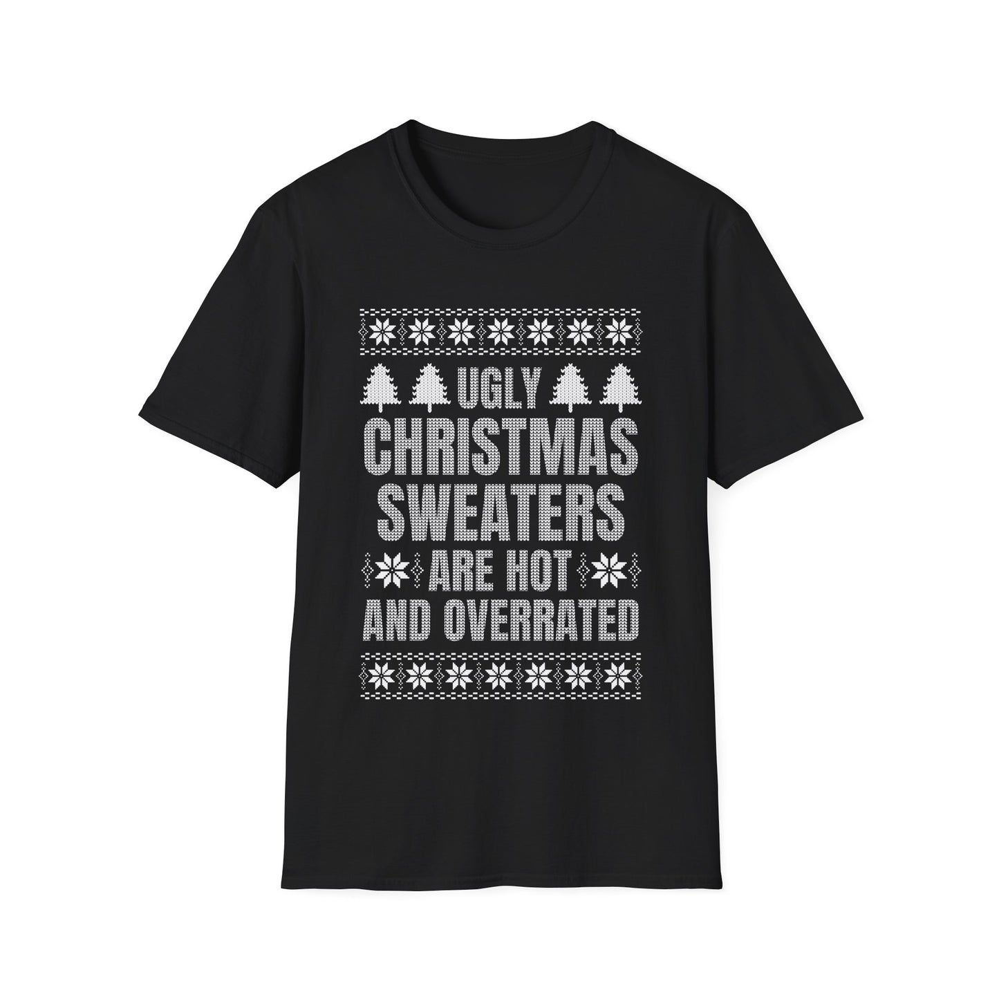 Ugly Christmas Sweaters Are Hot And Overrated Party Funny Xmas T-Shirt