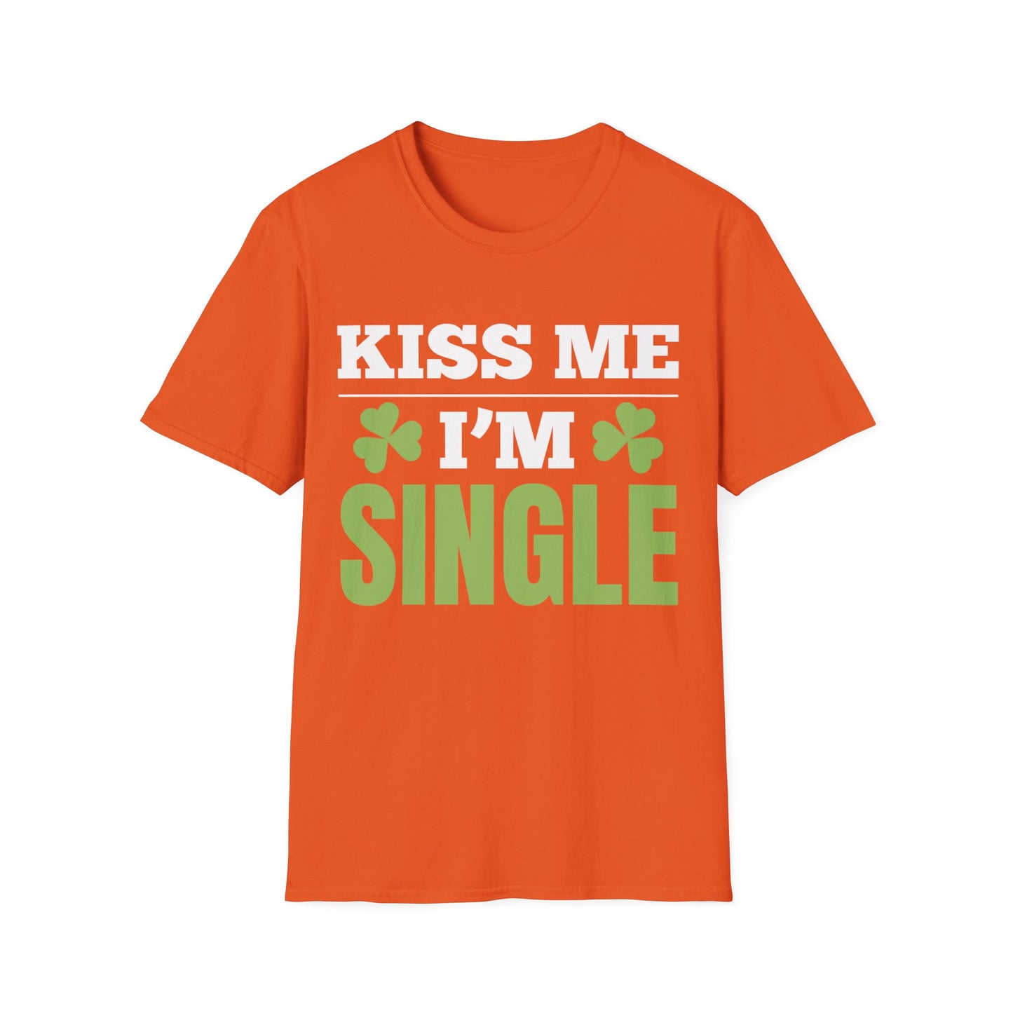 Kiss Me I'm Single T-Shirt St Patrick Day T-Shirt for Men Women