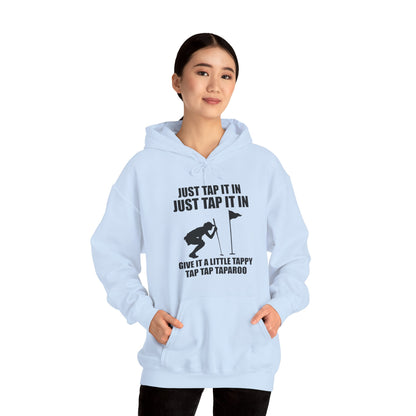 Just Tap It In Just Tap It In Give It A Little Tappy Tap Funny Golfer Hoodie For Men Women Hoodie