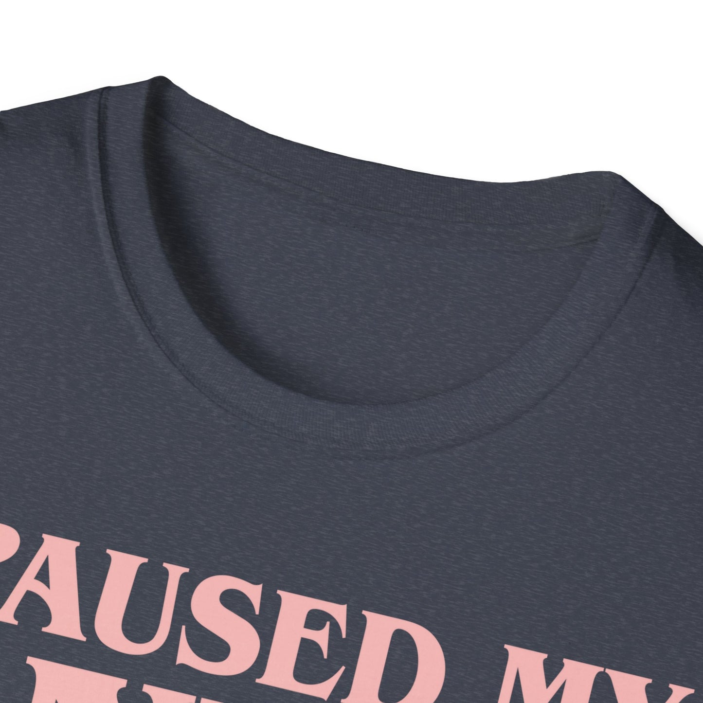 Funny I Paused My Anime T-Shirt