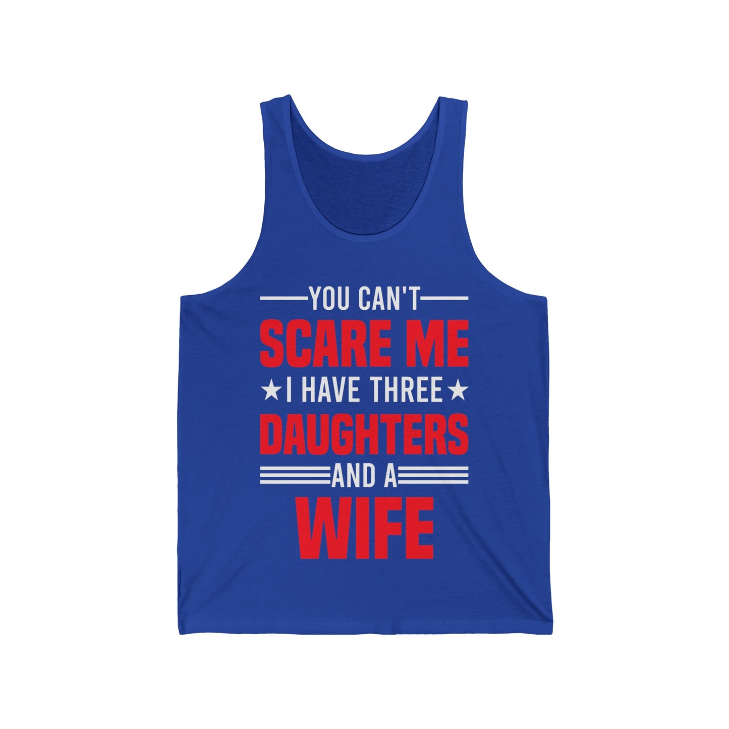 Three Mens You Cant Scare Me I Have Four Daughters and A Wife Funny Tank Tops