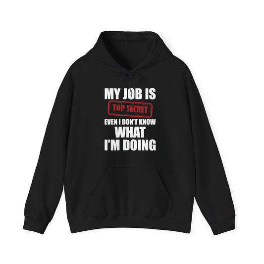 Funny My Job Is Top Secret Funny Occupation Sarcastic Joke Humor Hoodie For Men Women Hoodie