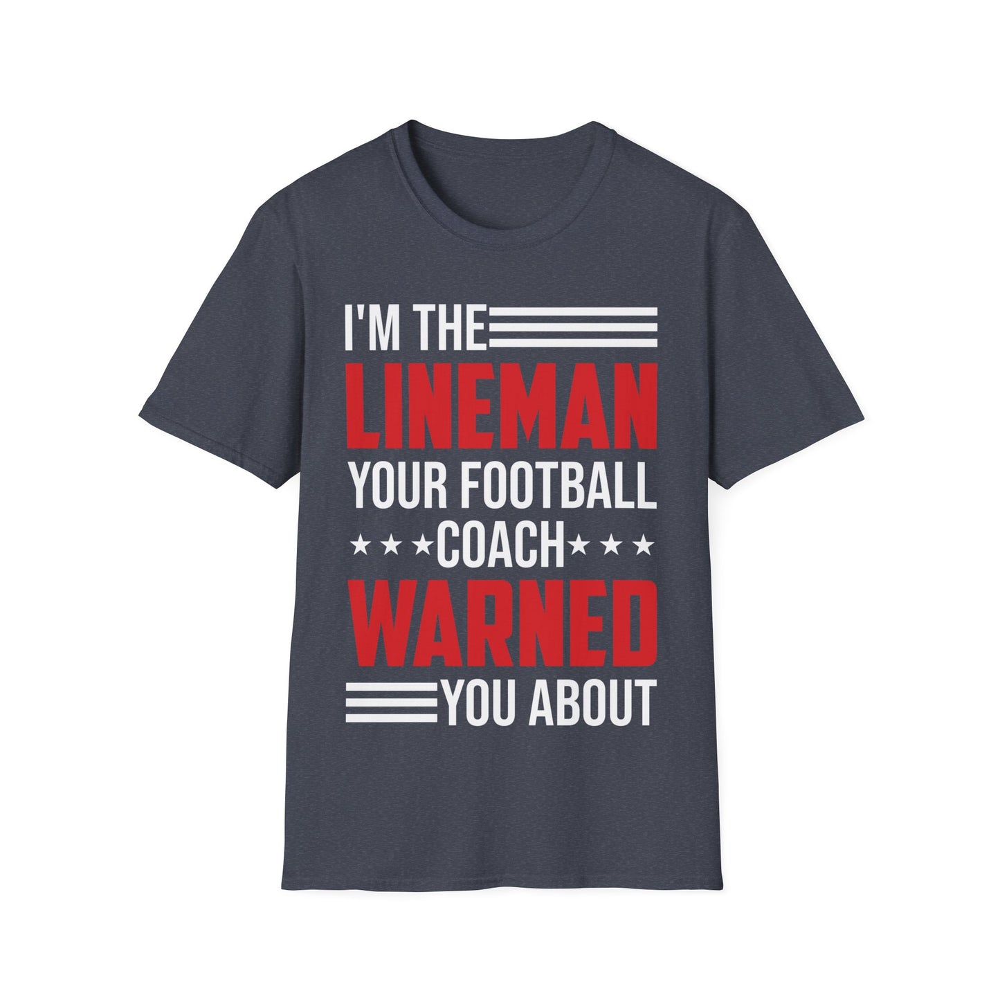 Funny I Am The Lineman Your Football Coach Warned You About Football School