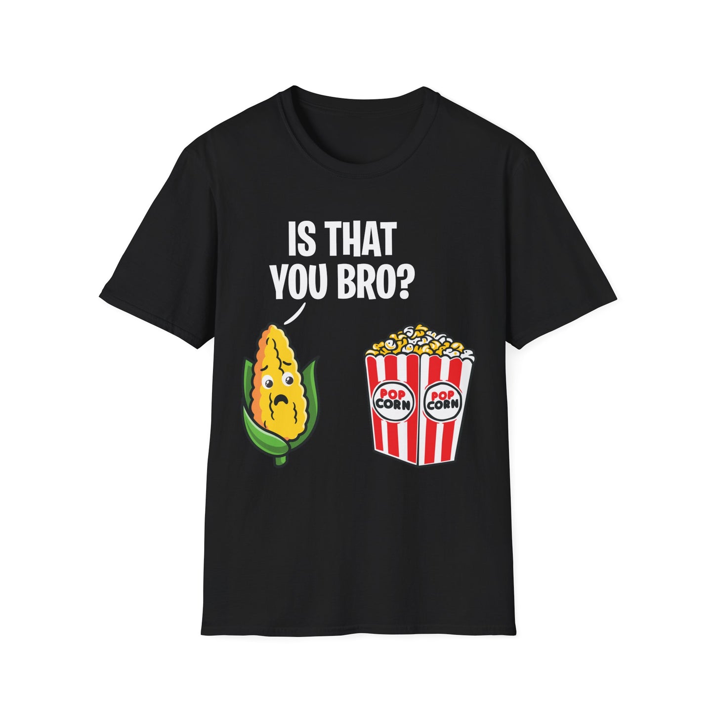 Popcorn Corn Cob is That You Bro Popcorn Funny T-Shirt Men Women