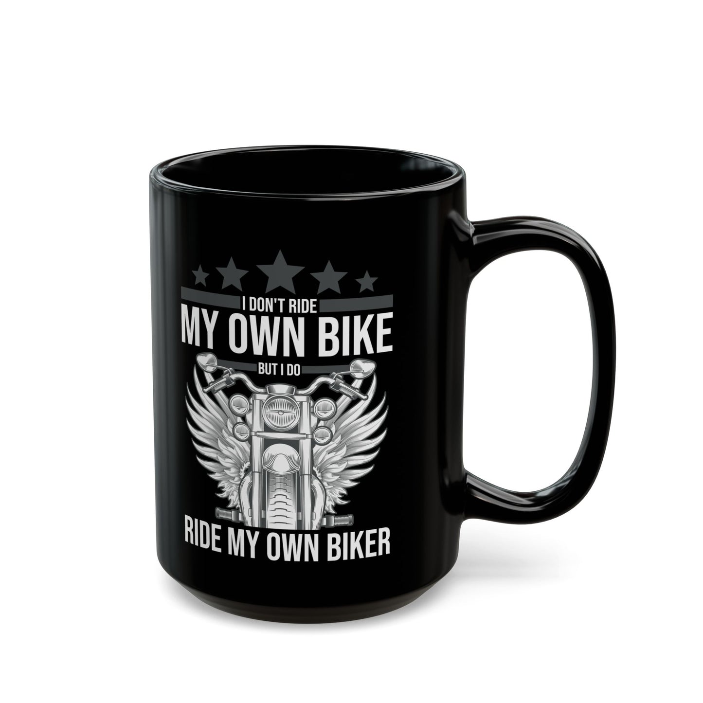 Funny I Dont Ride My Own Bike But I Do Ride My Own Biker Coffee Mug Women