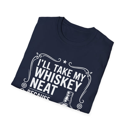 I'll Take My Whiskey Neat Because Ice Ruins Everything T-Shirt