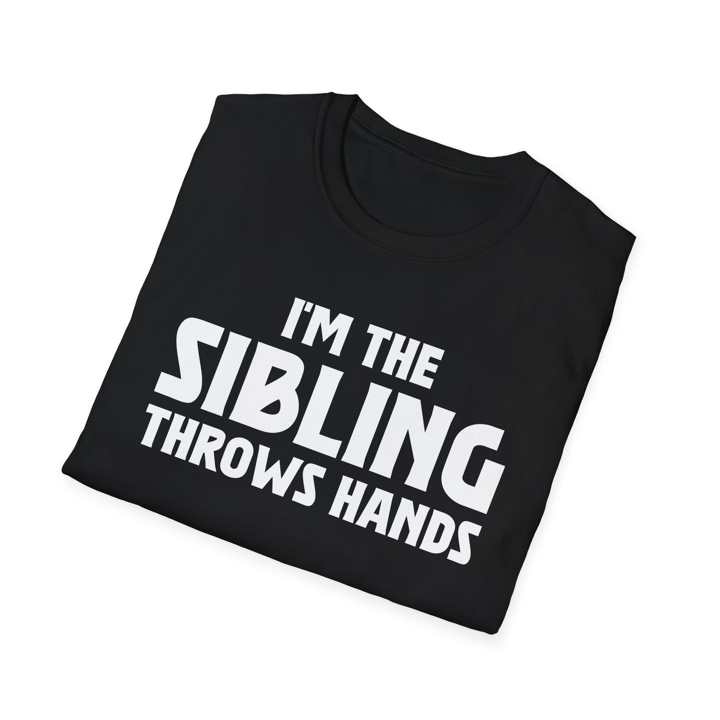 Funny Sarcastic Saying I'm The Sibling That Throws Hands Brother Sister T-Shirt For Men Women T-Shirt