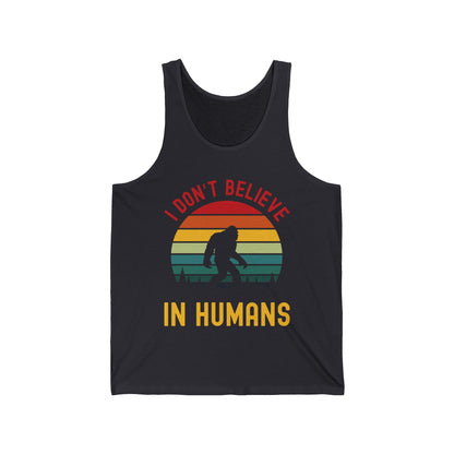 Funny Bigfoot Sasquatch Believers I Dont Believe In Humans Tee Tank Tops For Men Women