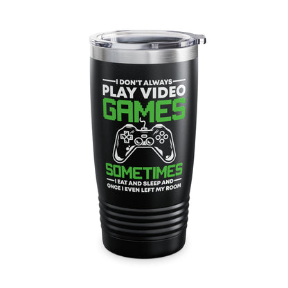 Funny I Don't Always Play Video Games, Gifts For Gamers Gaming Men Women Kids Tumbler