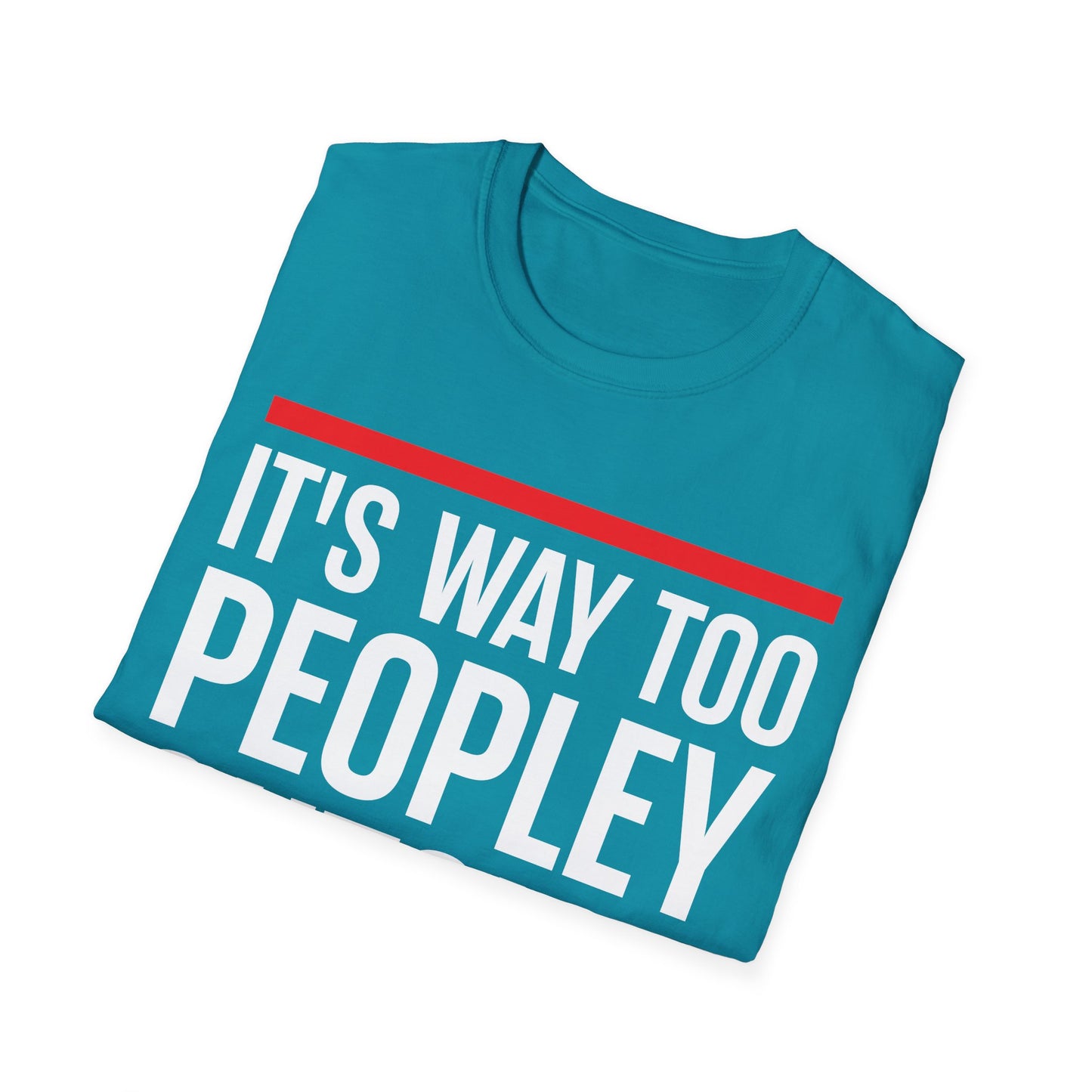 Funny Its Too Peopley Outside Anti-social T-Shirt For Men Women