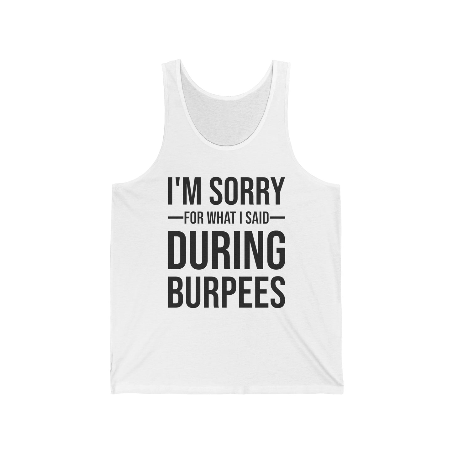 Funny I Am Sorry For What I Said During Burpees Gym Workout Tank Tops Men Women