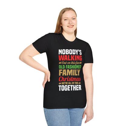 Nobody Walking Out On This Fun Old Fashioned Christmas Xmas T-Shirt Men Women