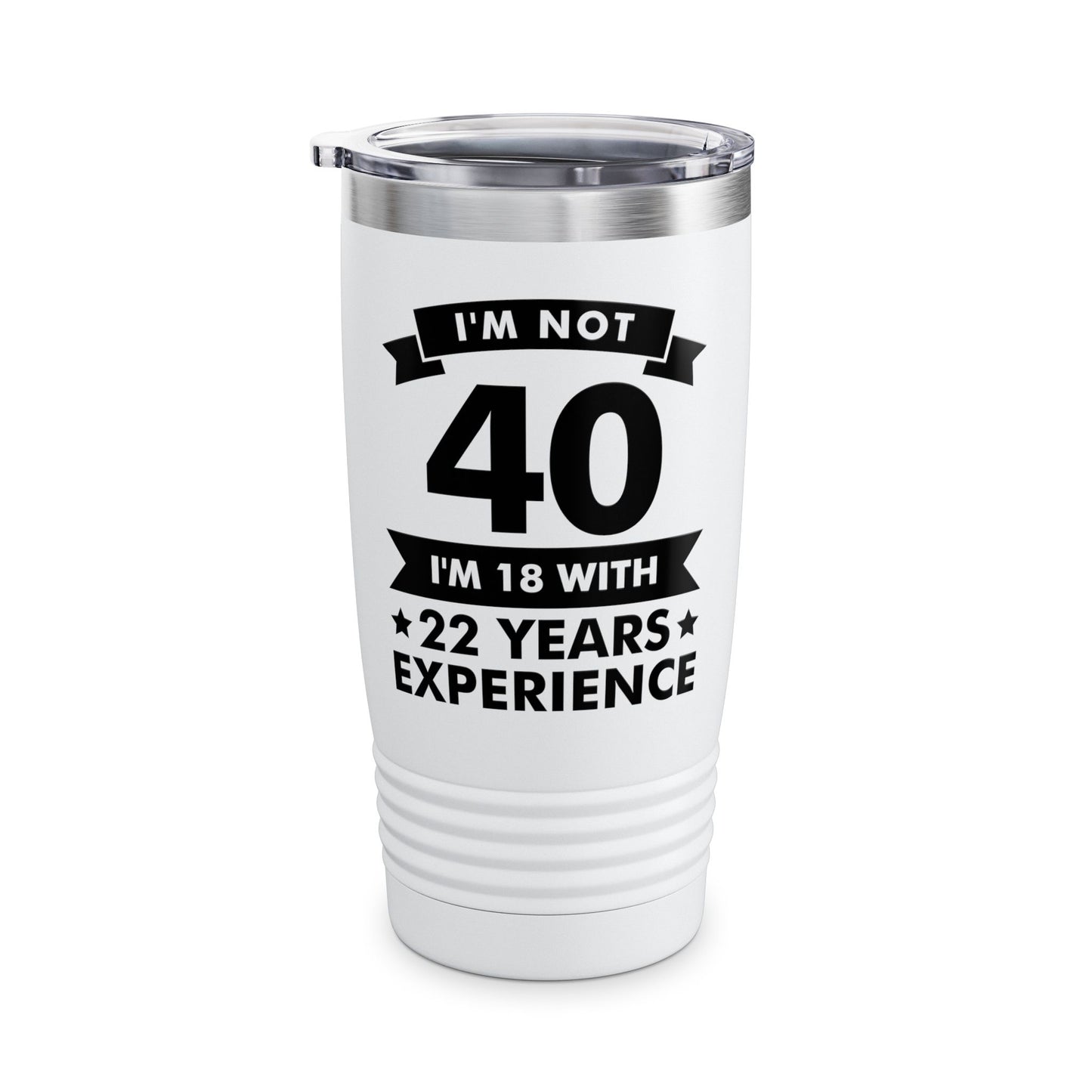 Funny I'm Not 40 Experience 40th Birthday Gift Tumbler Men Women