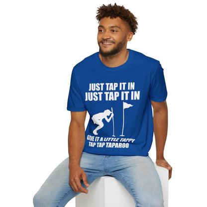 Just Tap It In Just Tap It In Give It A Little Tappy Tap Funny Golfer T-Shirt For Men WomenT-Shirt