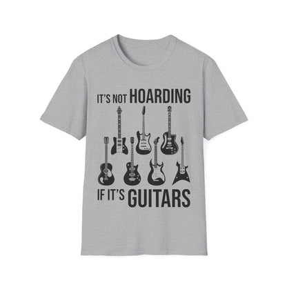 Its Not Hoarding If Its Guitars Guitarist Musicians Funny T-Shirt Men Women