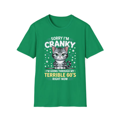 Funny Cat Sorry I'm Cranky I'm Going Through My Terrible 60's Unisex T-Shirt