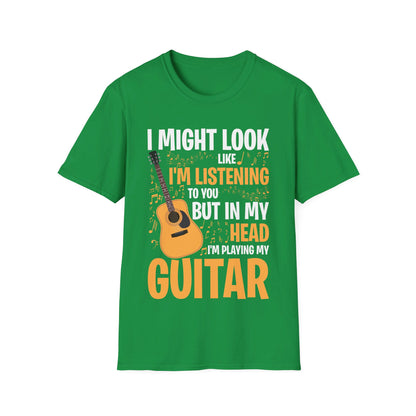 I Might Look Like I'm Listening To You Funny Guitar Music Sarcastic T-Shirt