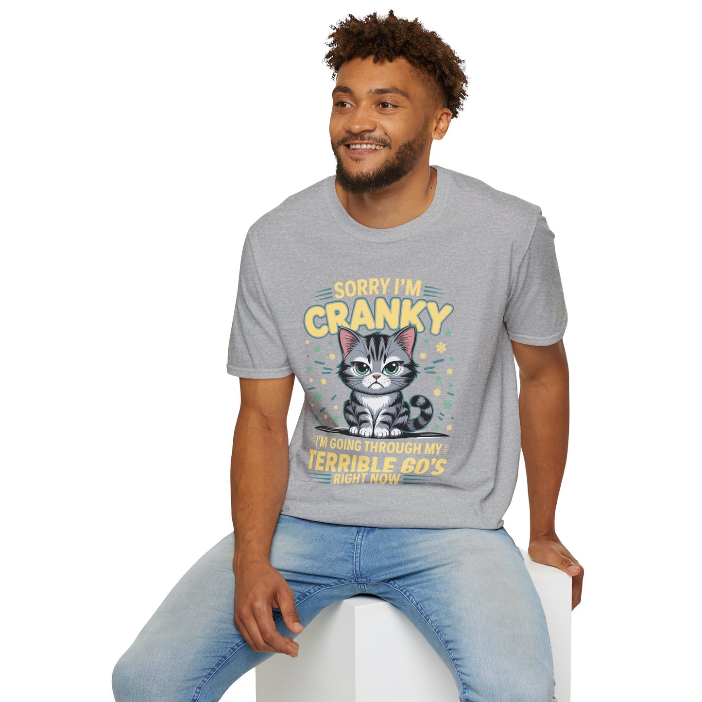 Funny Cat Sorry I'm Cranky I'm Going Through My Terrible 60's Unisex T-Shirt