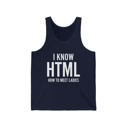 I Know HTML How To Meet Ladies Funny Programming Language Gift For Men Women Tank Top