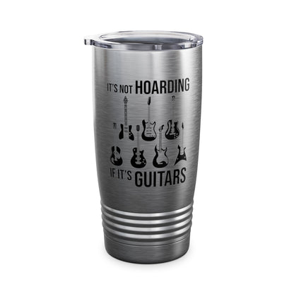 Its Not Hoarding If Its Guitars Guitarist Musicians Funny Tumbler For Men Women